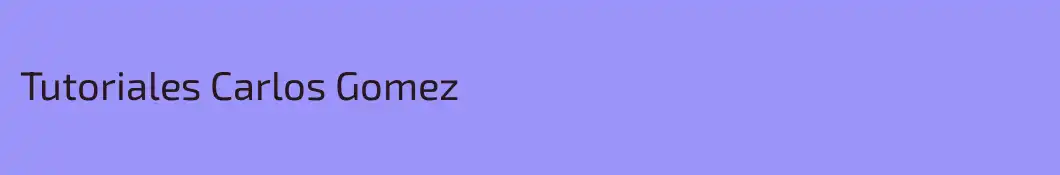 Tutoriales Carlos Gomez